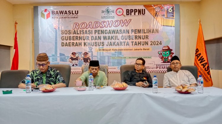 Roadshow BAWASLU dan Lakpesdam PCNU Jakbar Selenggarakan Sosialisasi Pengawasan Pemilihan Gubernur dan Wakil Gubernur